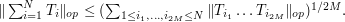  \| \sum_{i=1}^N T_i \|_{op} \leq(\sum_{1 \leq i_1,\ldots,i_{2M} \leq N} \| T_{i_1} \ldots T_{i_{2M}} \|_{op})^{1/2M}.