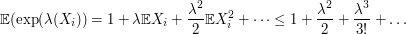  \mathbb{E}(\exp(\lambda(X_i))=1+\lambda\mathbb{E}X_i+\frac{\lambda^2}2\mathbb{E}X_i^2+\dots\leq 1+\frac{\lambda^2}2+\frac{\lambda^3}{3!}+\dots 