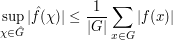  \sup_{\chi \in \hat G} |\hat f(\chi)| \leq \frac{1}{|G|} \sum_{x \in G} |f(x)| 