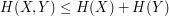  H(X,Y) \leq H(X) + H(Y) 