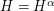 H = H^\alpha