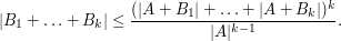  |B_1 + \ldots + B_k| \leq \frac{(|A+B_1| + \ldots + |A+B_k|)^k}{|A|^{k-1}}.