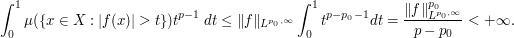  |f(x)| > t\} ) t^{p-1}\ dt\leq  \|f\|_{L^{p_0,\infty}}\int_0 ^1  t^{p-p_0-1}dt=\frac{\|f\|^{p_0} _{L^{p_0,\infty}}}{p-p_0}<+\infty.