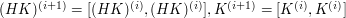 (HK)^{(i+1)} = [(HK)^{(i)}, (HK)^{(i)}], K^{(i+1)} = [K^{(i)}, K^{(i)}]