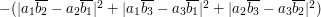  -(|a_{1}\overline{b_{2}}-a_{2}\overline{b_{1}}|^{2}+|a_{1}\overline{b_{3}}-a_{3}\overline{b_{1}}|^{2}+|a_{2}\overline{b_{3}}-a_{3}\overline{b_{2}}|^{2})