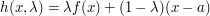 h(x,\lambda)=\lambda f(x)+(1-\lambda)(x-a)