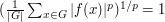  (\frac{1}{|G|} \sum_{x \in G} |f(x)|^p)^{1/p} = 1