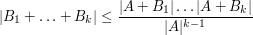  |B_1 + \ldots + B_k| \leq \frac{|A+B_1| \ldots |A+B_k|}{|A|^{k-1}} 