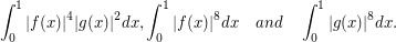  \int_{0}^1 |f(x)|^4|g(x)|^2 dx,  \int_{0}^1 |f(x)|^8 dx \quad and \quad \int_{0}^1 |g(x)|^8 dx. 