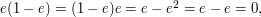 e( 1 - e) =  (1-e) e = e - e^2 = e - e = 0,