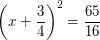 \left(x+\frac{3}{4}\right)^2=\frac{65}{16}