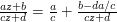 \frac{az+b}{cz+d}=\frac ac+\frac{b-da/c}{cz+d}