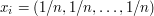 x_i=(1/n, 1/n, \ldots, 1/n)