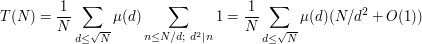  T(N)=\frac{1}{N}\sum_{d\leq \sqrt{N}}{\mu(d)\sum_{n\leq N/d;\ d^2\mid n}{1}}=\frac{1}{N}\sum_{d\leq \sqrt{N}}{\mu(d)(N/d^2+O(1))}