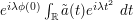 e^{i \lambda \phi(0)} \int_\R \tilde a(t) e^{i \lambda t^2}\ dt