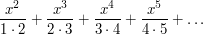  \frac {x^2}{1\cdot 2}+\frac{x^3}{2\cdot 3}+\frac{x^4}{3\cdot 4}+\frac{x^5}{4\cdot 5}+\dots 