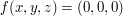 f(x,y,z)=(0,0,0)