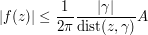  |f(z)| \leq \frac{1}{2\pi} \frac{|\gamma|}{\hbox{dist}(z,\gamma)} A 