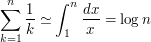  \sum_{k=1} ^n \frac{1}{k}\simeq \int_1 ^n \frac{dx}{x}= \log n