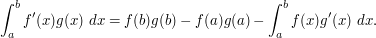  \int_a^b f'(x) g(x)\ dx = f(b) g(b) - f(a) g(a) - \int_a^b f(x) g'(x)\ dx.