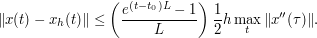    \|x(t)-x_h(t)\|\leq \left(\frac{e^{(t-t_0)L}-1}{L}\right)\frac{1}{2}h\max_t\|x''(\tau)\|. 