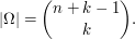  |\Omega| = \binom{n+k -1}{k}. 