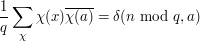  \frac{1}{q}\sum_{\chi}{\chi(x)\overline{\chi(a)}}=\delta(n\text{ mod } q,a)