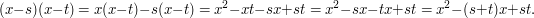  (x-s)(x-t)=x(x-t)-s(x-t)=x^2-xt-sx+st=x^2-sx-tx+st=x^2-(s+t)x+st.