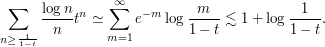  \sum_{n\geq \frac{1}{1-t}} \frac{\log n}{n} t^n \simeq \sum _{m=1} ^\infty e^{-m}\log\frac{m}{1-t} \lesssim 1 + \log\frac{1}{1-t}.
