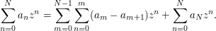  \sum_{n=0}^Na_nz^n=\sum_{m=0}^{N-1}\sum_{n=0}^m(a_m-a_{m+1})z^n+\sum_{n=0}^Na_Nz^n.