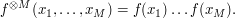  f^{\otimes M}(x_1,\ldots,x_M) = f(x_1) \ldots f(x_M). 