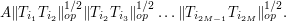  A \| T_{i_1} T_{i_2} \|_{op}^{1/2} \|T_{i_2} T_{i_3} \|_{op}^{1/2} \ldots \| T_{i_{2M-1}} T_{i_{2M}} \|_{op}^{1/2}.