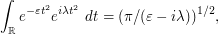  \int_\R e^{-\varepsilon t^2} e^{i \lambda t^2}\ dt = (\pi / (\varepsilon - i \lambda) )^{1/2},