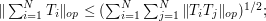  \| \sum_{i=1}^N T_i \|_{op} \leq (\sum_{i=1}^N \sum_{j=1}^N \| T_i T_j \|_{op})^{1/2}; 