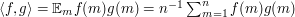 \langle f,g\rangle=\E_mf(m)g(m)=n^{-1}\sum_{m=1}^nf(m)g(m)