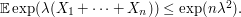 \mathbb{E}\exp(\lambda(X_1+\dots+X_n))\leq\exp(n\lambda^2).